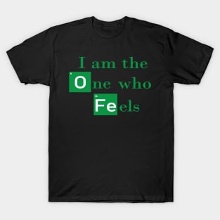 I am the One who Feels T-Shirt